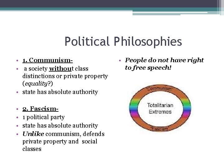 Political Philosophies • 1. Communism • a society without class distinctions or private property Political Philosophies • 1. Communism • a society without class distinctions or private property