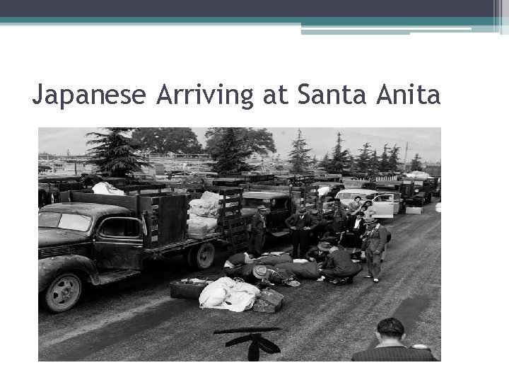 Japanese Arriving at Santa Anita 