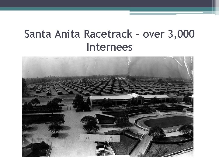 Santa Anita Racetrack – over 3, 000 Internees 