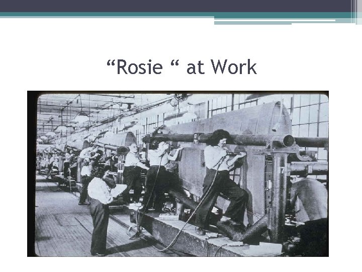 “Rosie “ at Work 