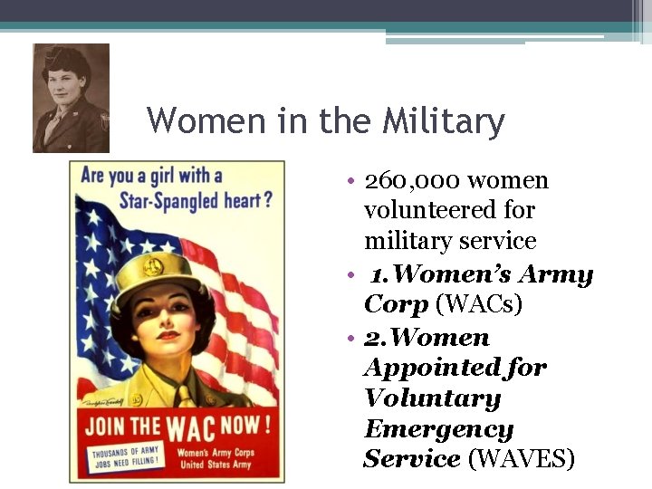 Women in the Military • 260, 000 women volunteered for military service • 1.