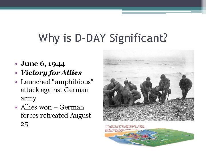 Why is D-DAY Significant? • June 6, 1944 • Victory for Allies • Launched