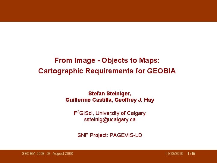From Image - Objects to Maps: Cartographic Requirements for GEOBIA Stefan Steiniger, Guillermo Castilla,