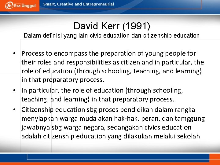 David Kerr (1991) Dalam definisi yang lain civic education dan citizenship education • Process