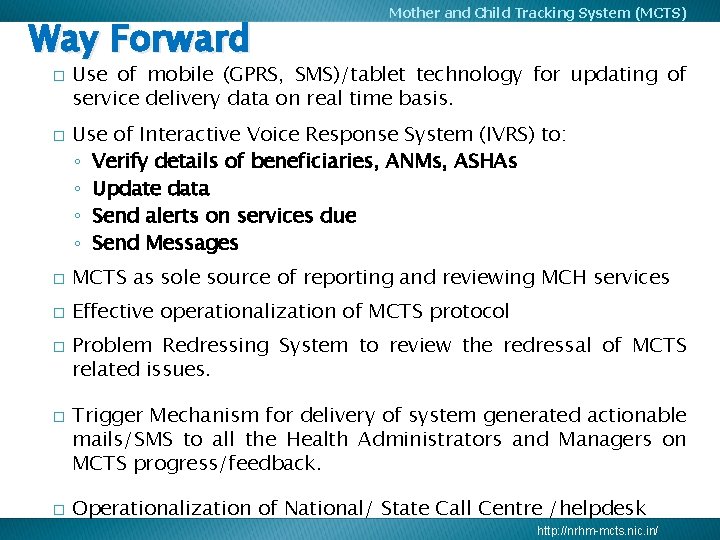 Way Forward � � Mother and Child Tracking System (MCTS) Use of mobile (GPRS,