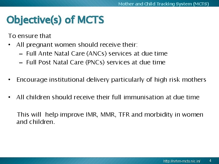 Mother and Child Tracking System (MCTS) Objective(s) of MCTS To ensure that • All