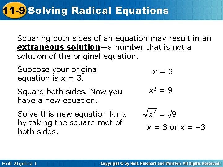 11 -9 Solving Radical Equations Squaring both sides of an equation may result in