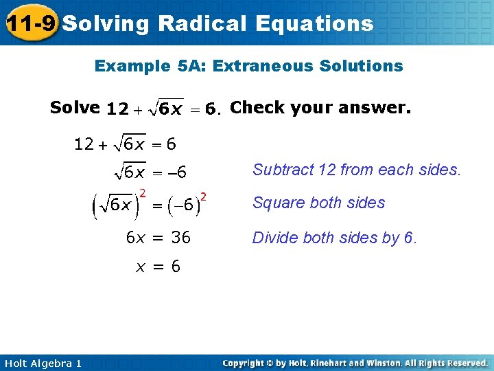 11 -9 Solving Radical Equations Example 5 A: Extraneous Solutions Solve Check your answer.