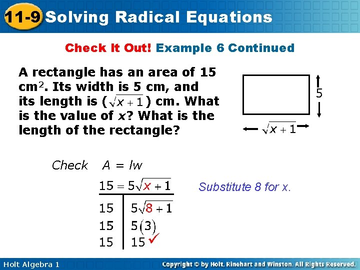 11 -9 Solving Radical Equations Check It Out! Example 6 Continued A rectangle has