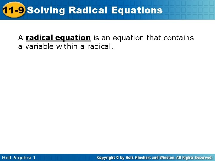 11 -9 Solving Radical Equations A radical equation is an equation that contains a