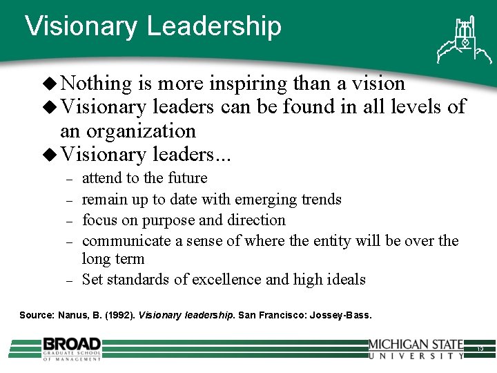 Visionary Leadership u Nothing is more inspiring than a vision u Visionary leaders can