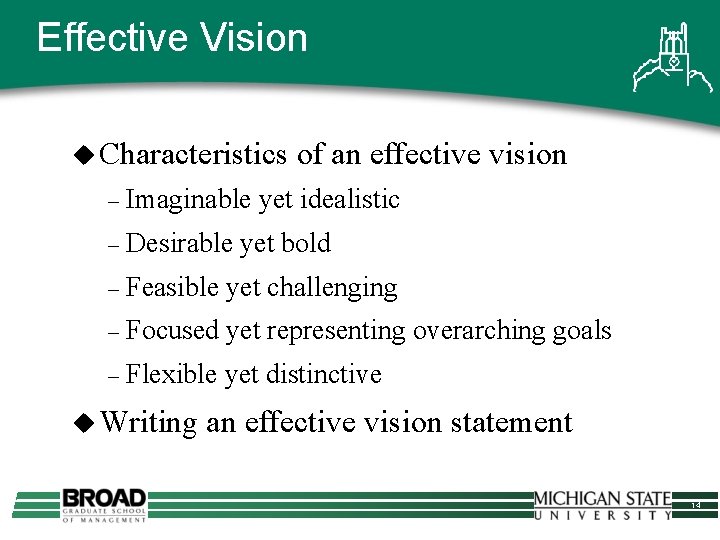 Effective Vision u Characteristics of an effective vision – Imaginable yet idealistic – Desirable