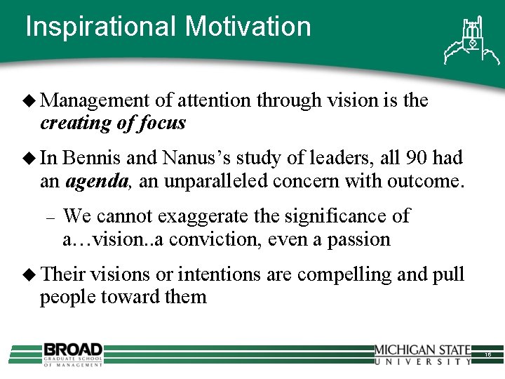 Inspirational Motivation u Management of attention through vision is the creating of focus u