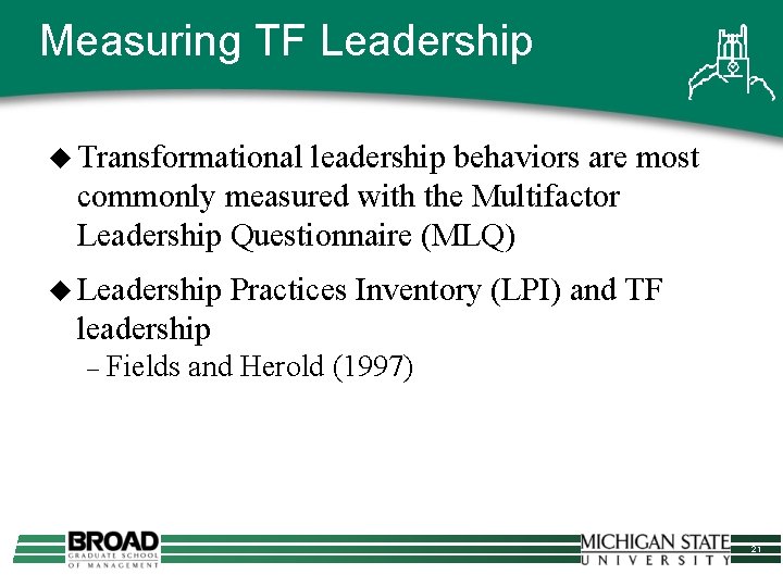 Measuring TF Leadership u Transformational leadership behaviors are most commonly measured with the Multifactor