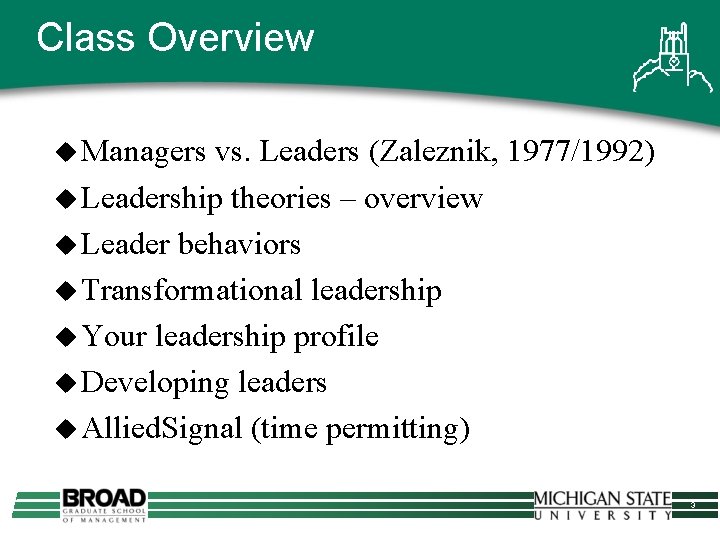 Class Overview u Managers vs. Leaders (Zaleznik, 1977/1992) u Leadership theories – overview u