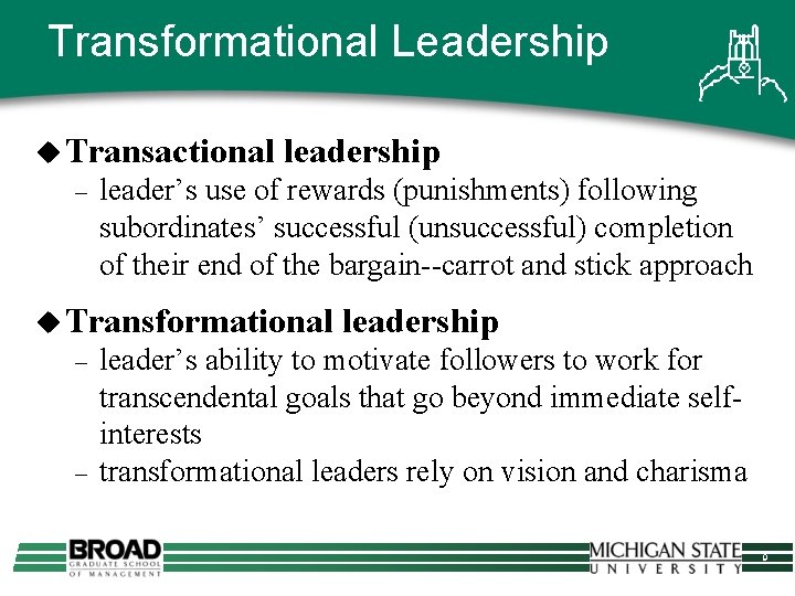 Transformational Leadership u Transactional – leadership leader’s use of rewards (punishments) following subordinates’ successful