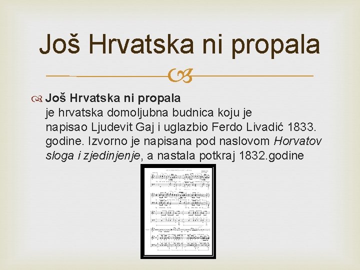 Još Hrvatska ni propala je hrvatska domoljubna budnica koju je napisao Ljudevit Gaj i