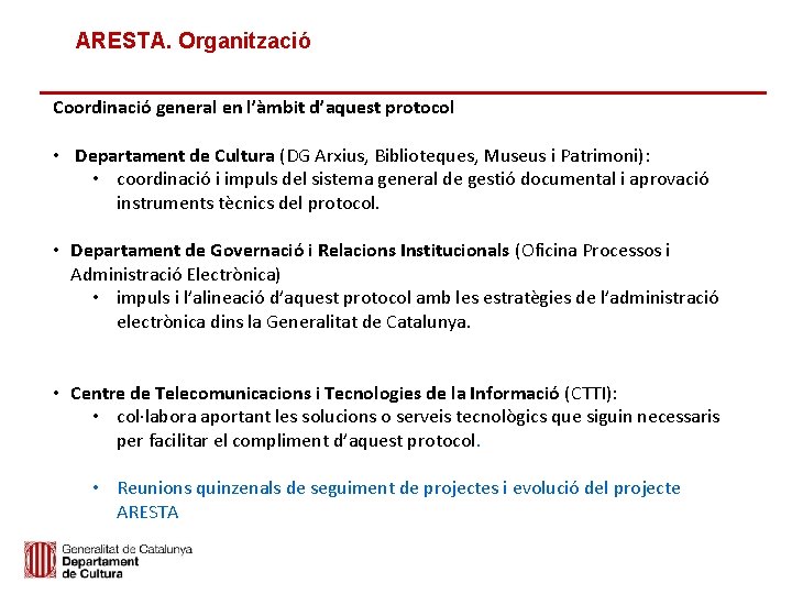 ARESTA. Organització Coordinació general en l’àmbit d’aquest protocol • Departament de Cultura (DG Arxius,