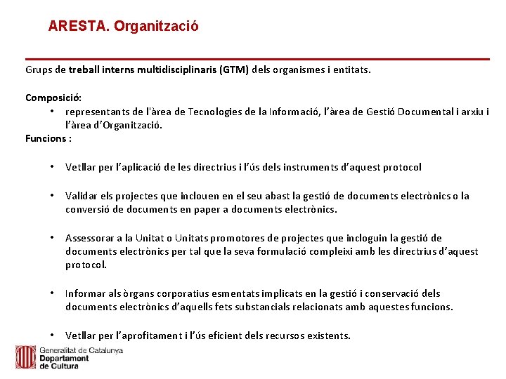 ARESTA. Organització Grups de treball interns multidisciplinaris (GTM) dels organismes i entitats. Composició: •