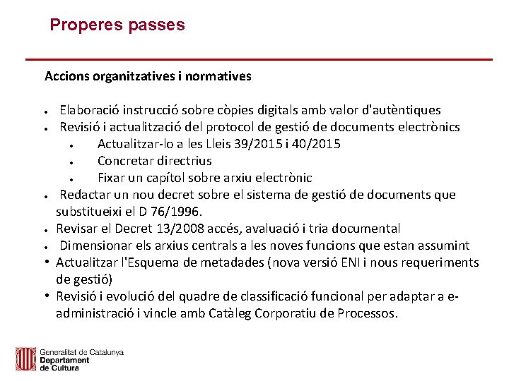 Properes passes Accions organitzatives i normatives Elaboració instrucció sobre còpies digitals amb valor d'autèntiques