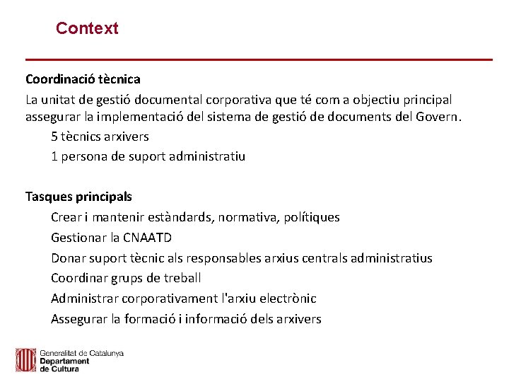 Context Coordinació tècnica La unitat de gestió documental corporativa que té com a objectiu