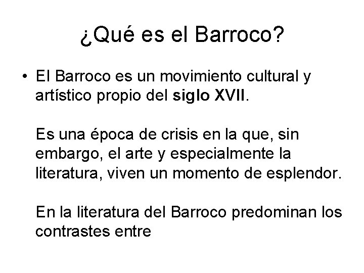 ¿Qué es el Barroco? • El Barroco es un movimiento cultural y artístico propio