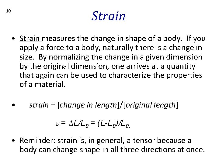 Strain 10 • Strain measures the change in shape of a body. If you