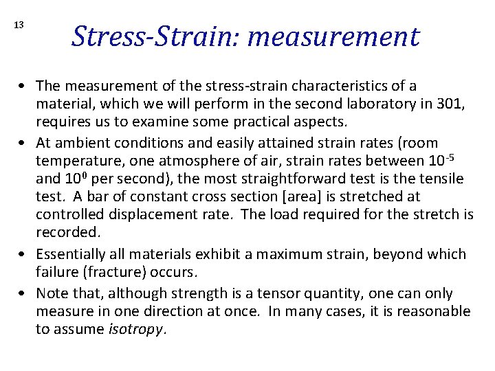 13 Stress-Strain: measurement • The measurement of the stress-strain characteristics of a material, which