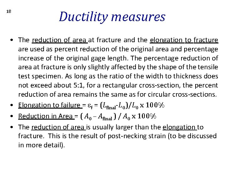 18 Ductility measures • The reduction of area at fracture and the elongation to