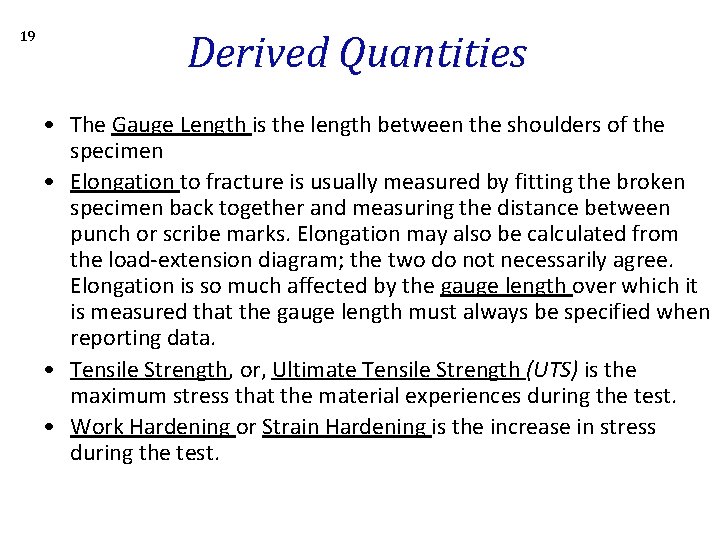 19 Derived Quantities • The Gauge Length is the length between the shoulders of