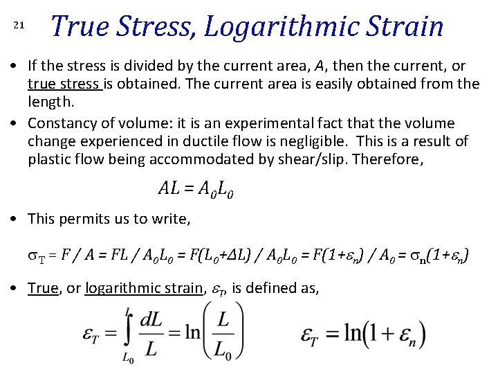 21 True Stress, Logarithmic Strain • If the stress is divided by the current