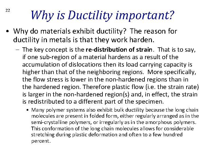 22 Why is Ductility important? • Why do materials exhibit ductility? The reason for