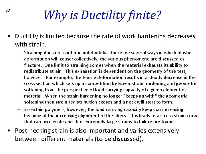 23 Why is Ductility finite? • Ductility is limited because the rate of work
