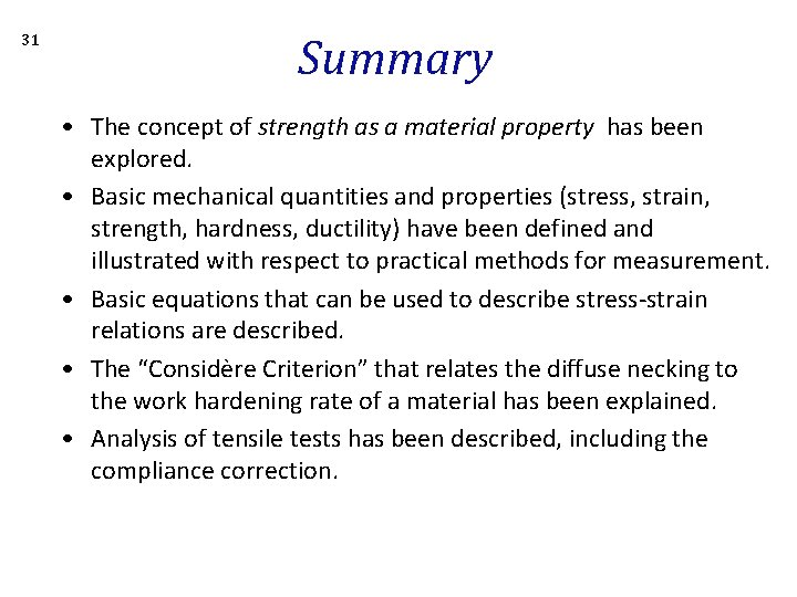 31 Summary • The concept of strength as a material property has been explored.