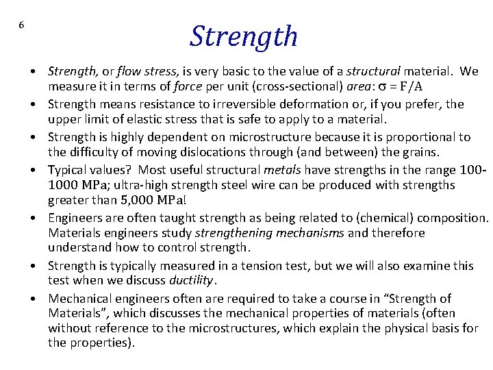 6 Strength • Strength, or flow stress, is very basic to the value of