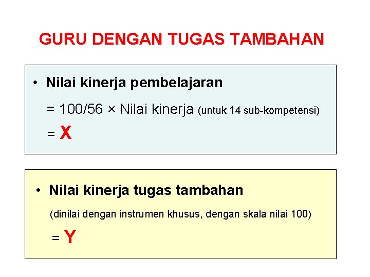 GURU DENGAN TUGAS TAMBAHAN • Nilai kinerja pembelajaran = 100/56 × Nilai kinerja (untuk GURU DENGAN TUGAS TAMBAHAN • Nilai kinerja pembelajaran = 100/56 × Nilai kinerja (untuk