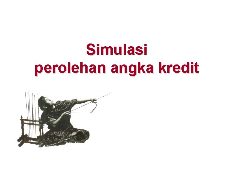 Simulasi perolehan angka kredit Simulasi perolehan angka kredit