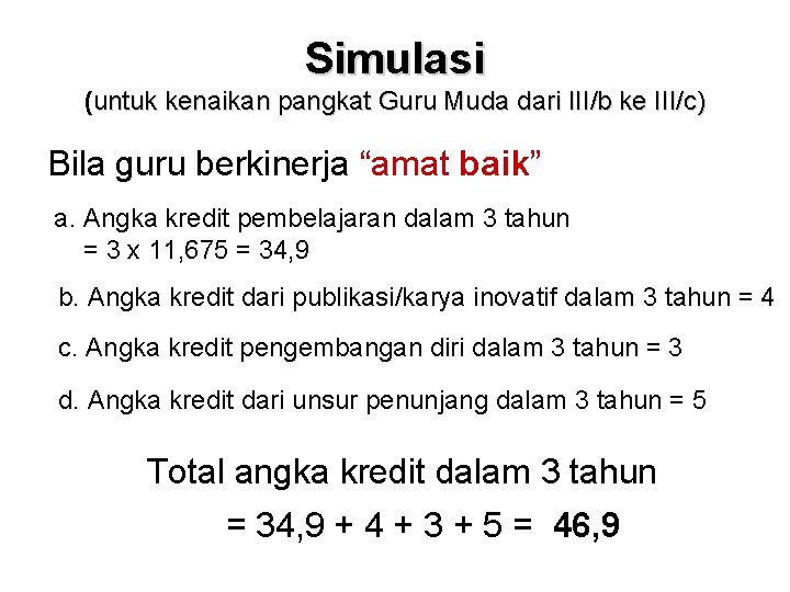 Simulasi (untuk kenaikan pangkat Guru Muda dari III/b ke III/c) Bila guru berkinerja “amat Simulasi (untuk kenaikan pangkat Guru Muda dari III/b ke III/c) Bila guru berkinerja “amat