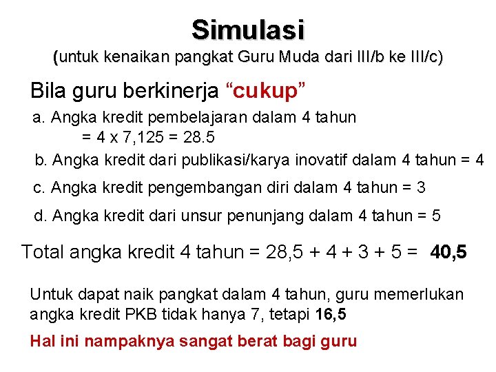 Simulasi (untuk kenaikan pangkat Guru Muda dari III/b ke III/c) Bila guru berkinerja “cukup” Simulasi (untuk kenaikan pangkat Guru Muda dari III/b ke III/c) Bila guru berkinerja “cukup”
