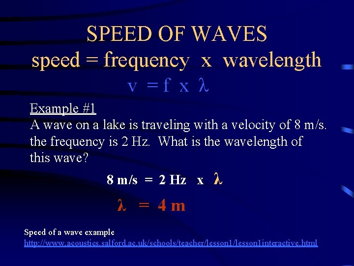 SPEED OF WAVES speed = frequency x wavelength v = f x λ Example SPEED OF WAVES speed = frequency x wavelength v = f x λ Example