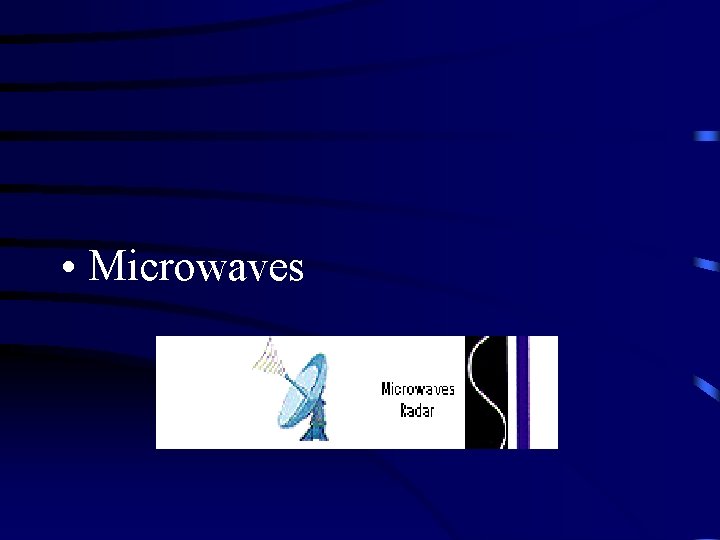 • Microwaves • Microwaves