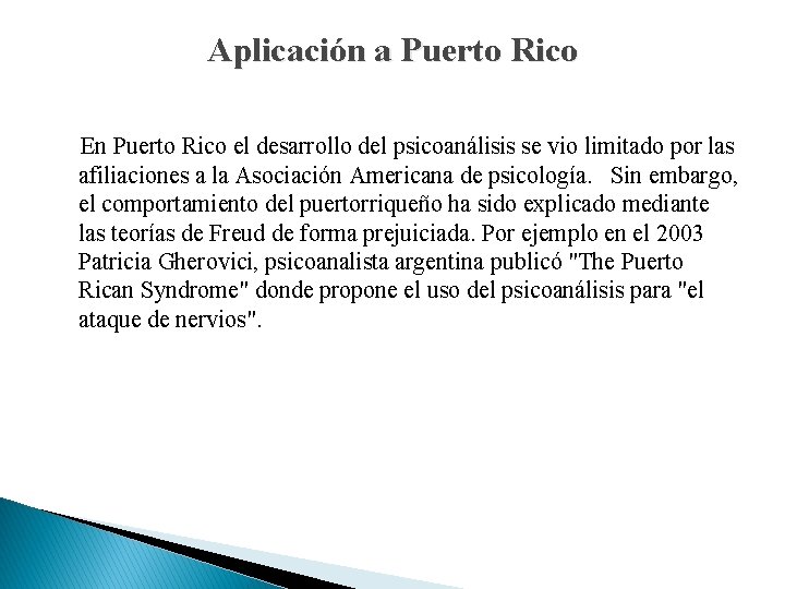 Aplicación a Puerto Rico En Puerto Rico el desarrollo del psicoanálisis se vio limitado