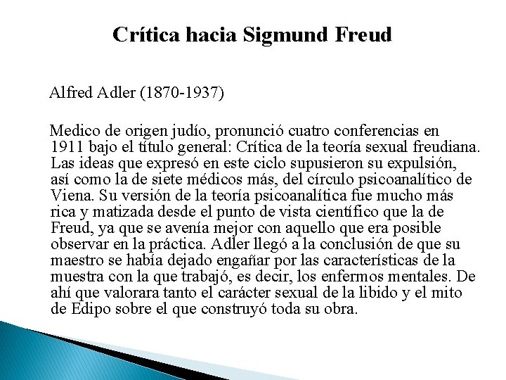 Crítica hacia Sigmund Freud Alfred Adler (1870 -1937) Medico de origen judío, pronunció cuatro