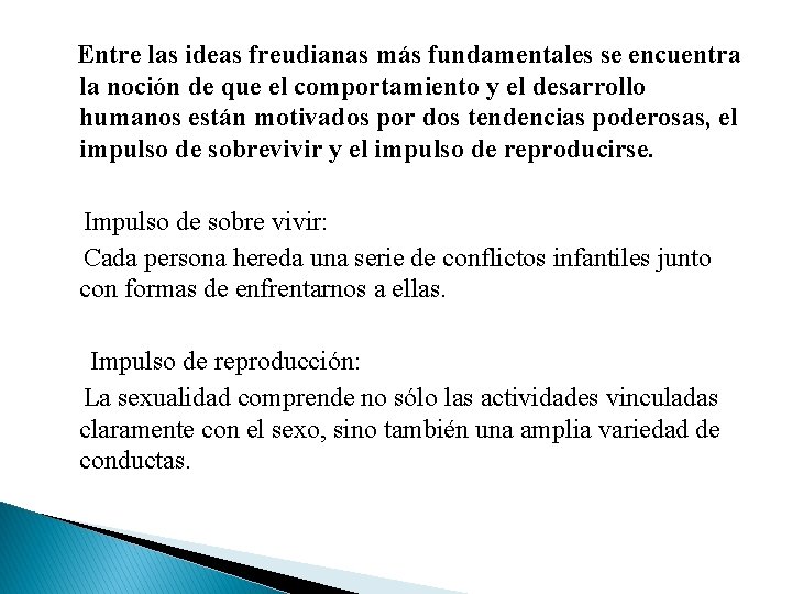  Entre las ideas freudianas más fundamentales se encuentra la noción de que el