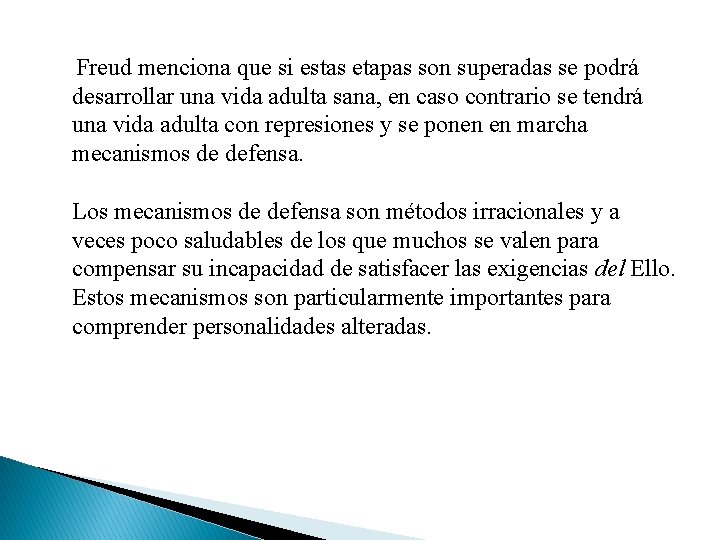  Freud menciona que si estas etapas son superadas se podrá desarrollar una vida