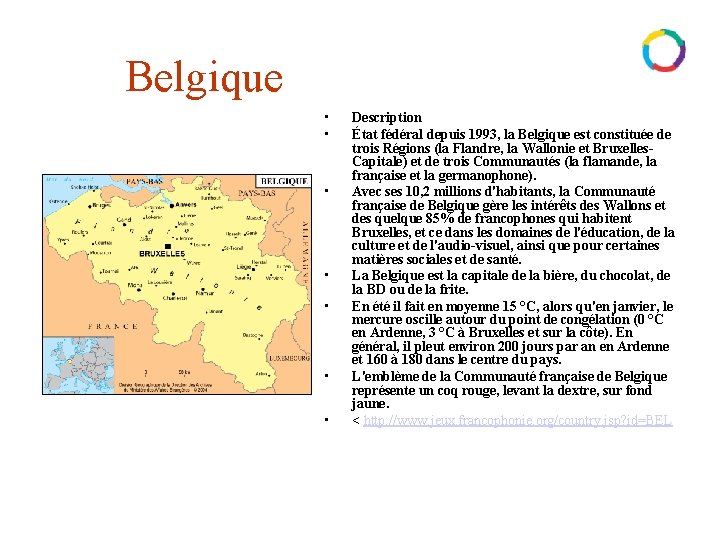 Belgique • • Description État fédéral depuis 1993, la Belgique est constituée de trois