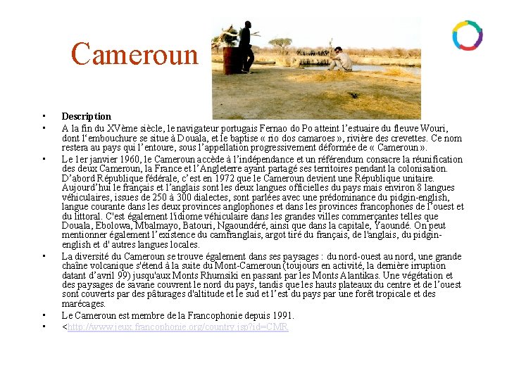 Cameroun • • • Description A la fin du XVème siècle, le navigateur portugais