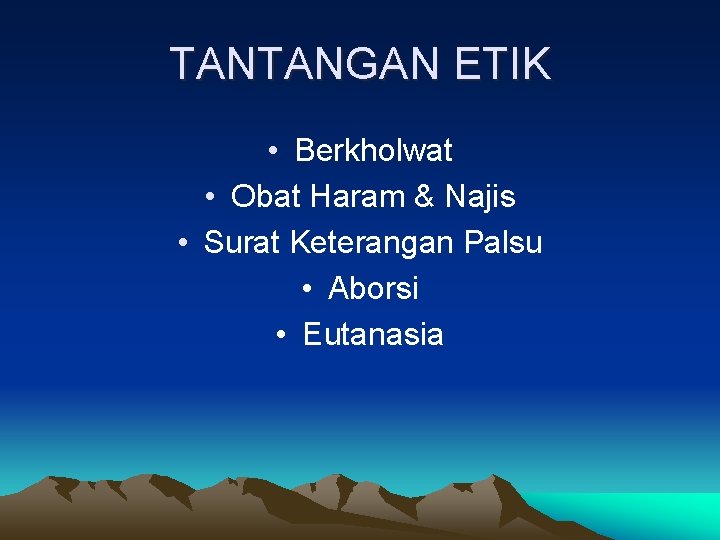 TANTANGAN ETIK • Berkholwat • Obat Haram & Najis • Surat Keterangan Palsu •