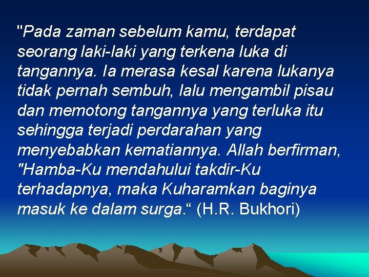 "Pada zaman sebelum kamu, terdapat seorang laki-laki yang terkena luka di tangannya. Ia merasa