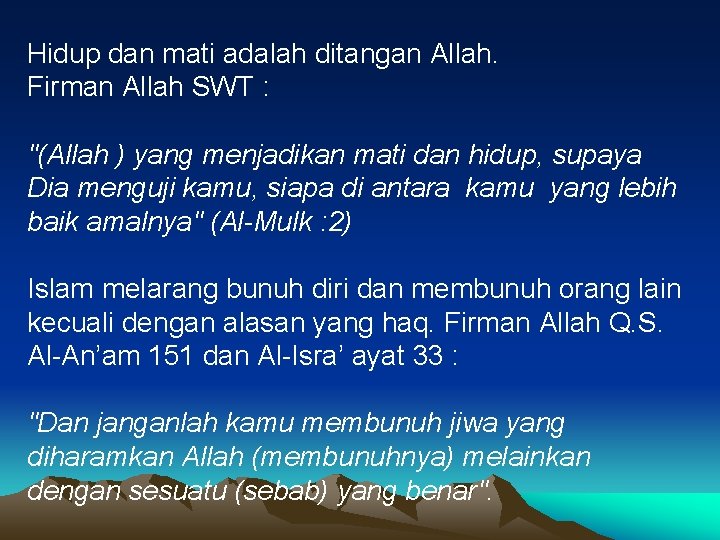 Hidup dan mati adalah ditangan Allah. Firman Allah SWT : "(Allah ) yang menjadikan